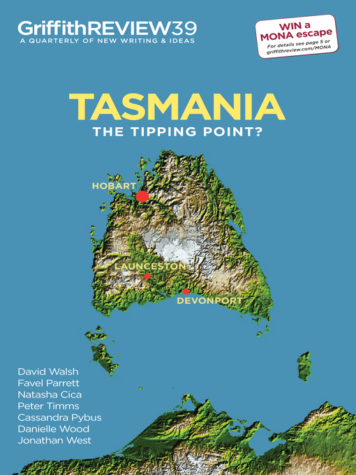 Title details for Griffith Review 39 - Tasmania: The Tipping Point by Julianne Schultz - Available